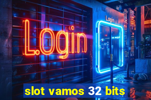 slot vamos 32 bits